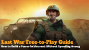 Last War F2P Guide: How to Build a Powerful Account Without Spending Money