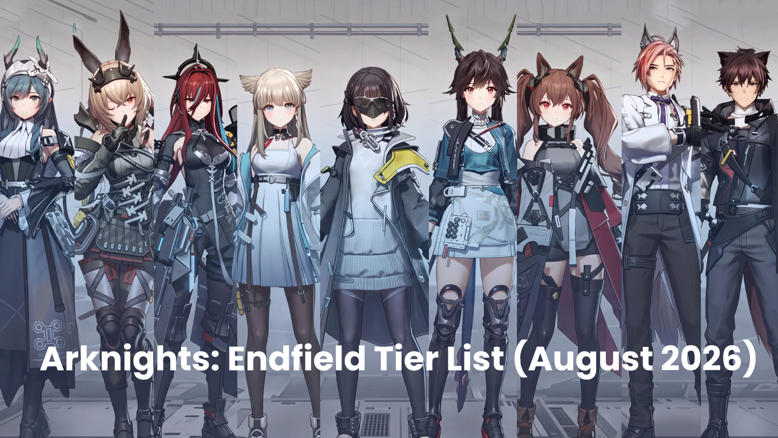 Arknights: Endfield Tier List (August 2026) | Best Characters Ranked After 100+ Hours