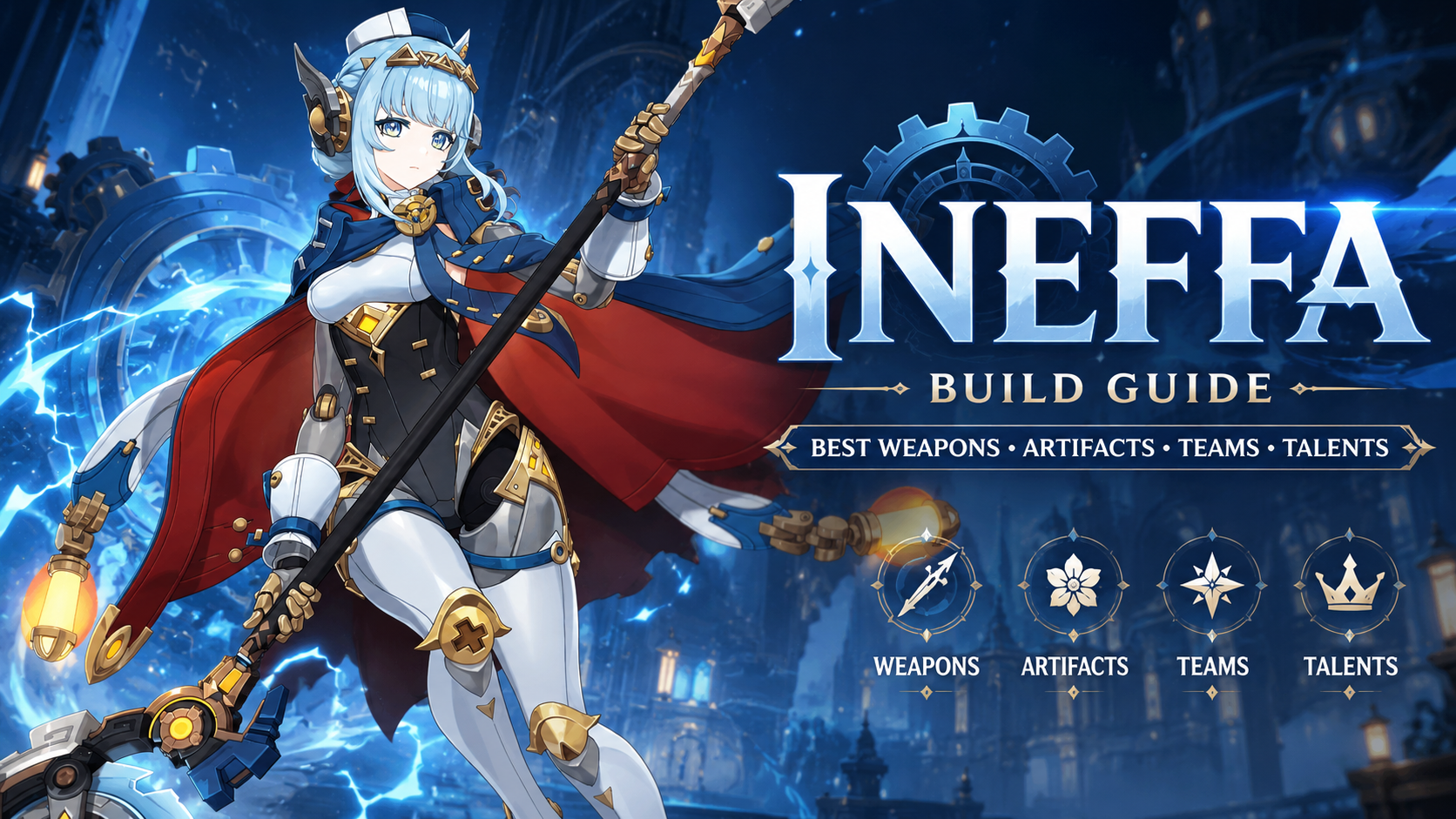 Ineffa Build Guide: Best Relics, Weapons & Teams | Genshin 7.1