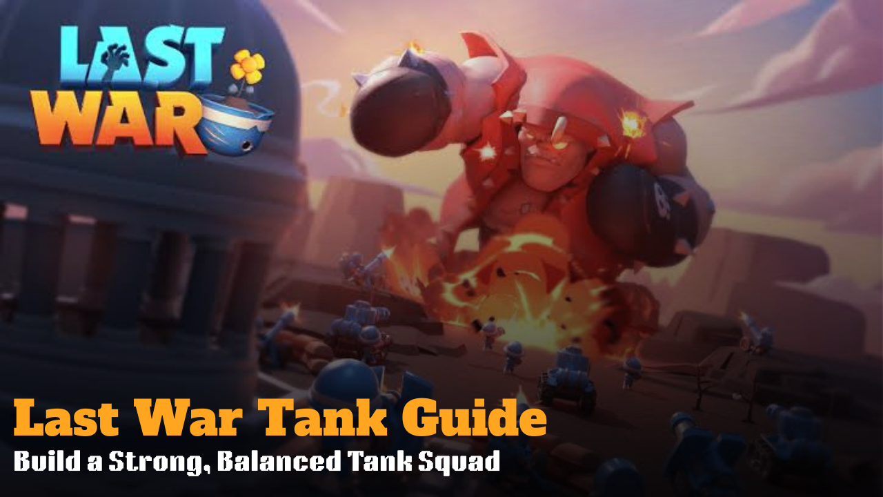 Last War Tank Guide: Heroes, Skills, Formation & Strategy