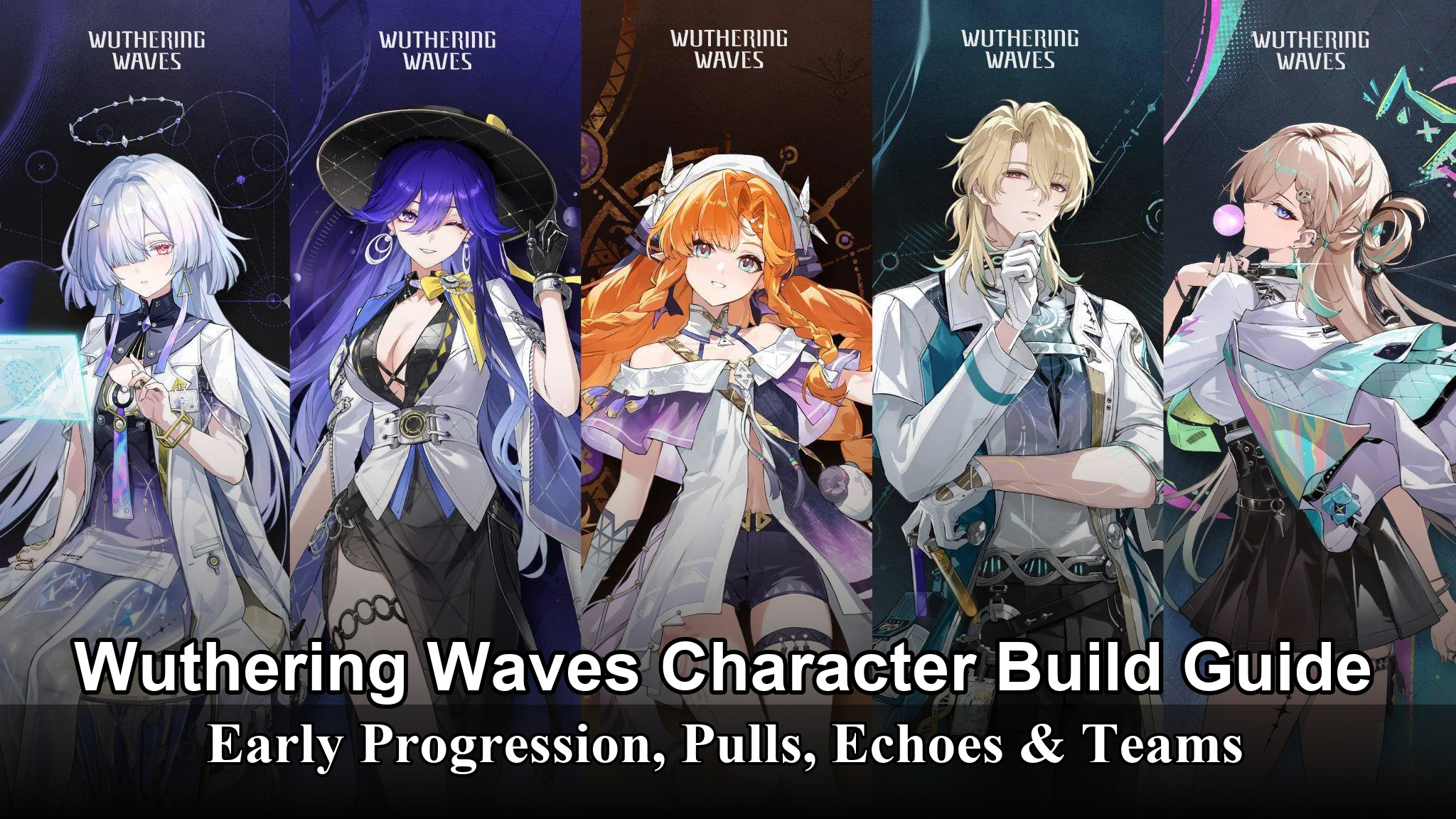 Wuthering Waves Character Build Guide: Early Progression, Pulls, Echoes & Teams
