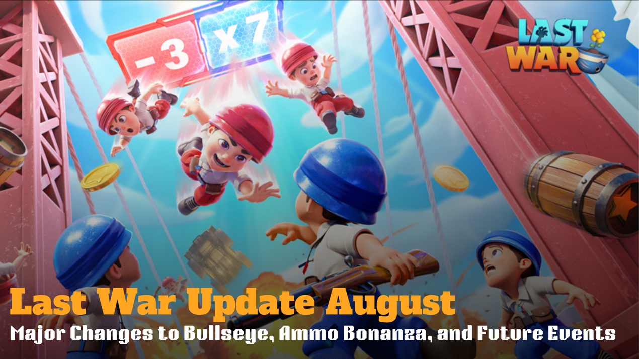 Last War Update August: Major Changes to Bullseye, Ammo Bonanza, and Future Events