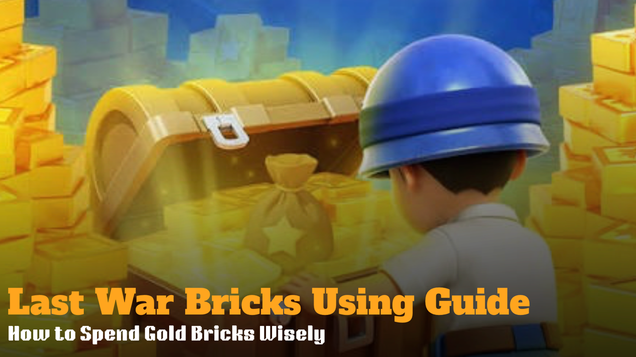 Last War Bricks Using Guide: How to Spend Gold Bricks Wisely